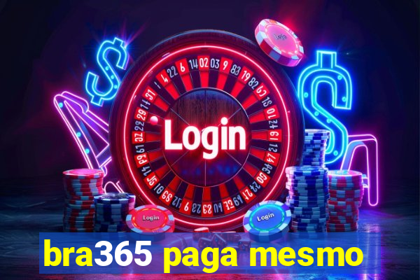 bra365 paga mesmo